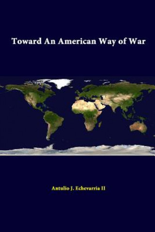 Kniha Toward an American Way of War Strategic Studies Institute