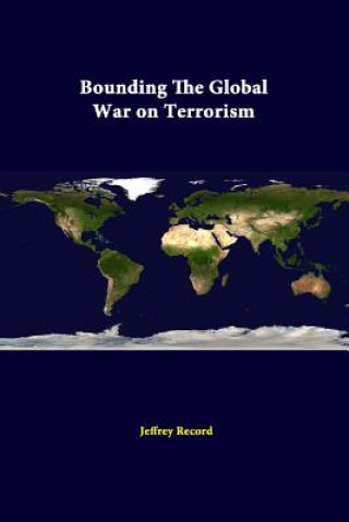 Kniha Bounding the Global War on Terrorism Strategic Studies Institute