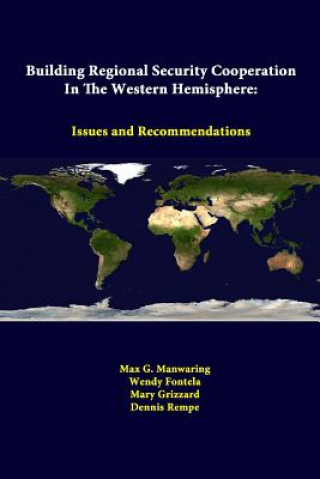 Książka Building Regional Security Cooperation in the Western Hemisphere: Issues and Recommendations Mary Grizzard