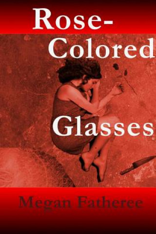 Kniha Rose-Colored Glasses Megan Fatheree