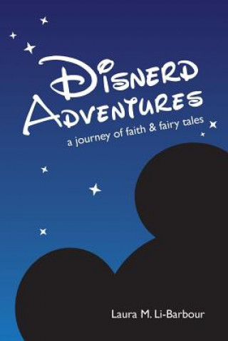 Книга Disnerd Adventures: A Journey of Faith & Fairy Tales Laura Li-Barbour