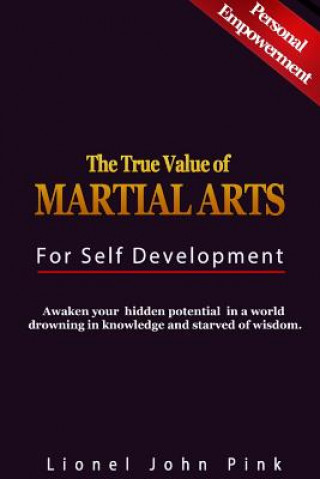 Kniha True Value of Martial Arts for Self Development Lionel John Pink