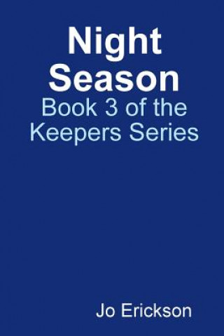 Carte Night Season - Book 3 of the Keepers Series Jo Erickson
