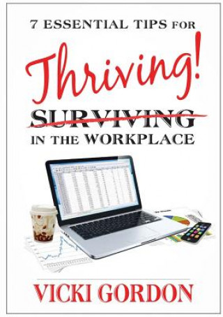 Carte Essential Tips for Surviving Thriving in the Workplace Vicki Gordon