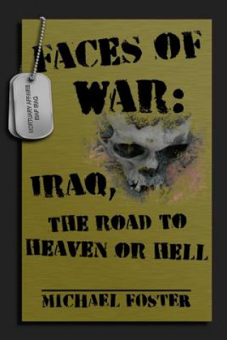 Knjiga Faces of War: Iraq, the Road to Heaven or Hell Michael Foster