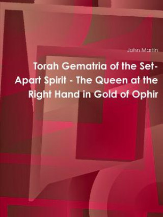 Carte Torah Gematria of the Set-Apart Spirit - the Queen at the Right Hand in Gold of Ophir John Martin
