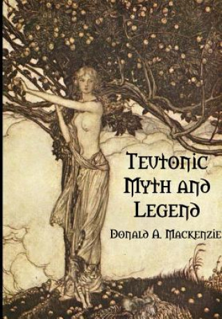 Buch Teutonic Myth and Legend Donald a MacKenzie