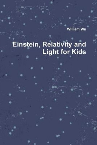 Book Einstein, Relativity and Light for Kids Wu