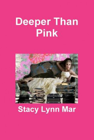 Könyv Deeper Than Pink Stacy Lynn Mar