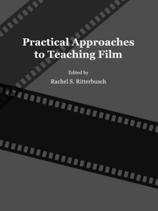 Könyv Practical Approaches to Teaching Film 