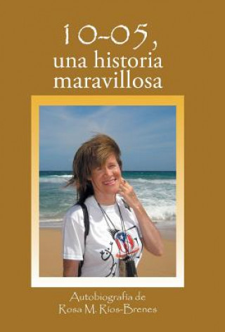 Libro 10-05, Una historia maravillosa Rosa M Rios-Brenes