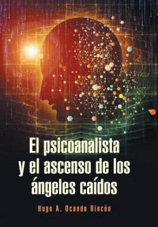 Книга psicoanalista y el ascenso de los angeles caidos Hugo a Ocando Rincon