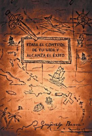 Könyv Toma el control de tu vida y alcanza el exito Graysely Bossa