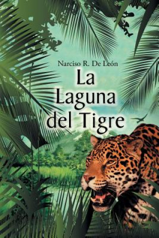 Libro laguna del tigre Narciso R De Leon