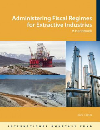 Книга Administering fiscal regimes for extractive industries 