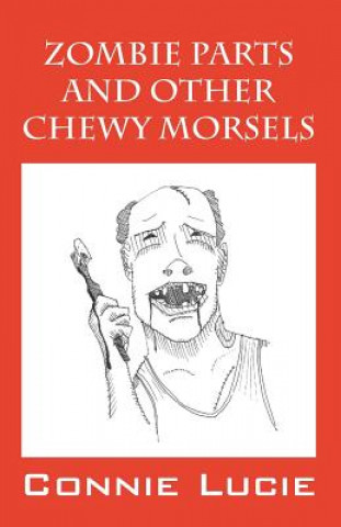 Βιβλίο Zombie Parts and Other Chewy Morsels Connie null Lucie