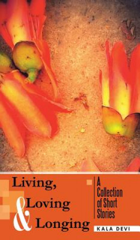 Книга Living, Loving and Longing - A Collection of Short Stories KALA DEVI