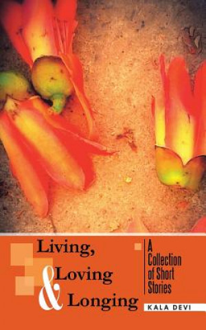 Книга Living, Loving and Longing - A Collection of Short Stories Kala Devi