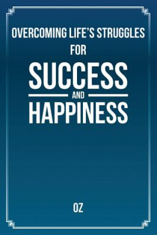 Könyv Overcoming Life's Struggles For Success and Happiness Ozkaptan