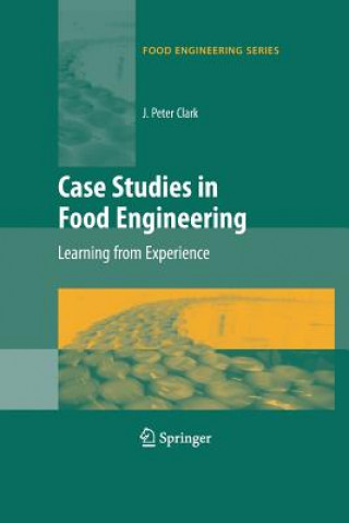 Könyv Case Studies in Food Engineering J. Peter Clark