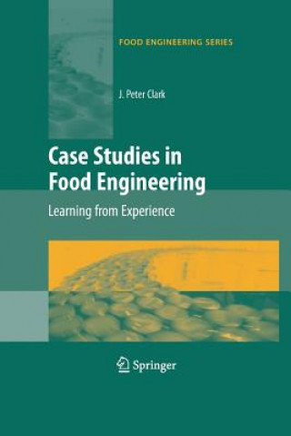 Книга Case Studies in Food Engineering J. Peter Clark