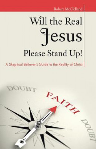 Книга Will the Real Jesus Please Stand Up! Robert McClelland