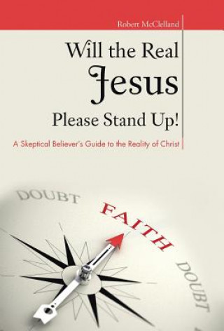 Kniha Will the Real Jesus Please Stand Up! Robert McClelland