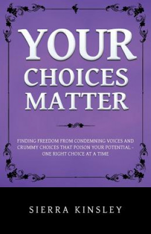 Könyv Your Choices Matter Sierra Kinsley