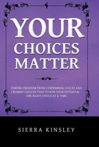 Könyv Your Choices Matter Sierra Kinsley