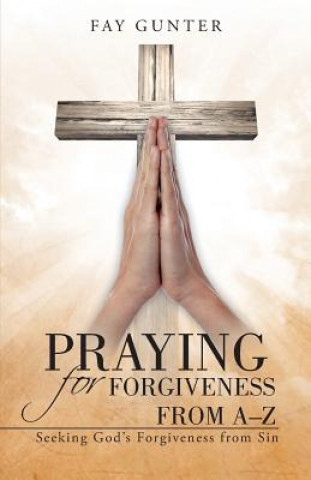 Книга Praying for Forgiveness from A-Z Fay Gunter