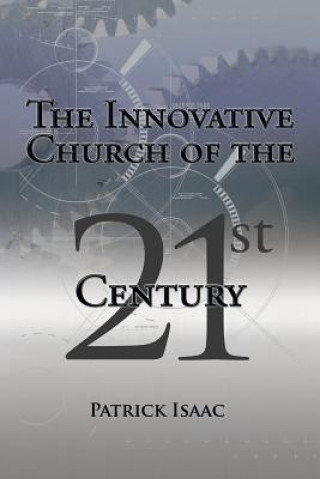 Kniha Innovative Church of the 21st Century Patrick Isaac