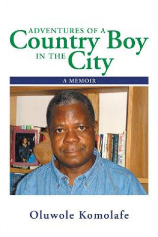 Könyv Adventures of a Country Boy in the City Oluwole Komolafe