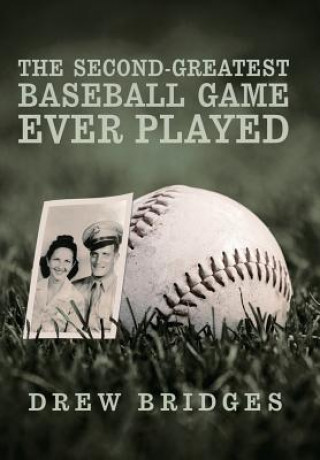 Książka Second-Greatest Baseball Game Ever Played Drew Bridges