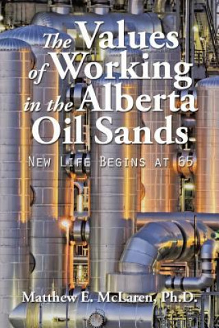 Kniha Values of Working in the Alberta Oil Sands Matthew E McLaren