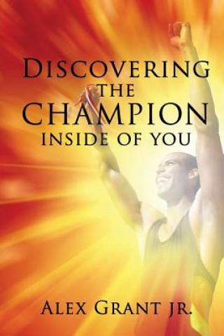 Książka Discovering the Champion Inside of You Alex Grant Jr