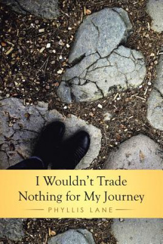 Livre I Wouldn't Trade Nothing for My Journey Phyllis Lane