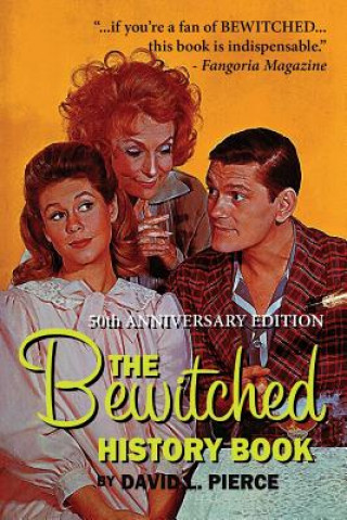 Könyv Bewitched History Book - 50th Anniversary Edition David L Pierce
