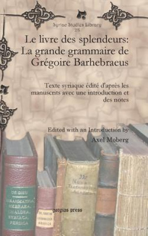 Knjiga Le livre des splendeurs: La grande grammaire de Gregoire Barhebraeus Axel Moberg