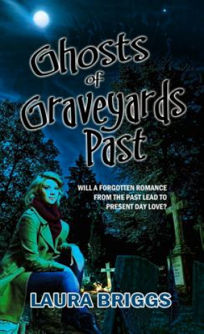 Book Ghosts of Graveyards Past Laura Briggs