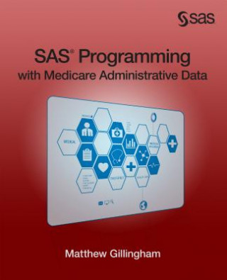 Könyv SAS Programming with Medicare Administrative Data Matthew Gillingham