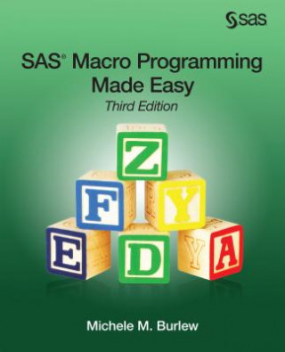 Carte SAS Macro Programming Made Easy, Third Edition Michele M. Burlew