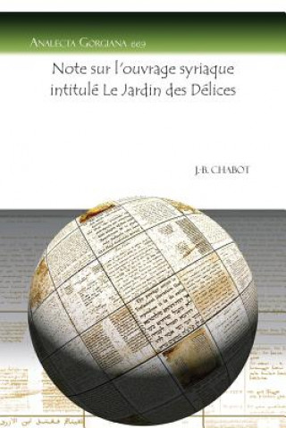 Könyv Note sur l'ouvrage syriaque intitule Le Jardin des Delices J -B Chabot