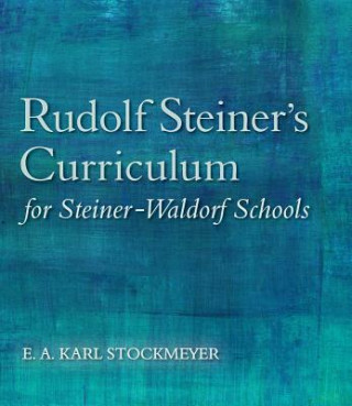 Carte Rudolf Steiner's Curriculum for Steiner-Waldorf Schools E. A. Karl Stockmeyer