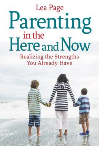 Kniha Parenting in the Here and Now Lea Page