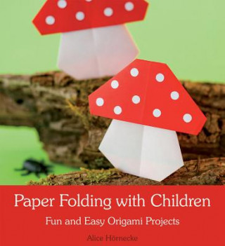Könyv Paper Folding with Children Alice Hornecke