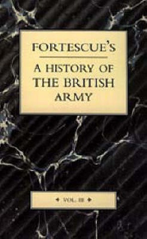 Könyv Fortescue's History of the British Army J. W. Fortescue