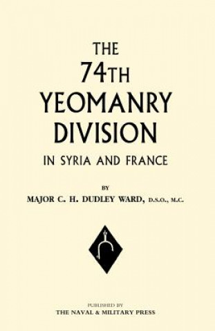 Libro 74th (Yeomanry) Division in Syria and France C.H.Dudley Ward