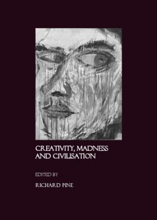 Książka Creativity, Madness and Civilisation Richard Pine