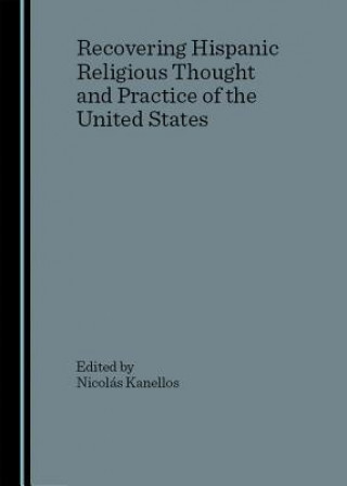 Kniha Recovering Hispanic Religious Thought and Practice of the United States 