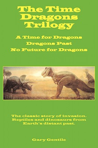 Knjiga Time Dragons Trilogy Gary Gentile